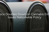 Postal Service Doubles Down on Cannabis Enforcement, Issues Nationwide Policy