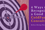 4 Ways to Recognize a Good ColdFusion Consultant