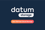 Announcing Datum Storage: Sign up today to get 1TB free