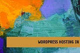 The Best Hosting Providers for WordPress: Unveiling the Top Choices in 2023