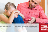‘Authoritative’ isn’t the best parenting style
