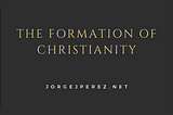 The Formation of Christianity