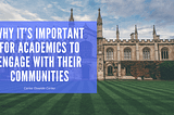 Why It’s Important for Academics To Engage With Their Communities