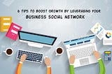 6 Tips To Boost Growth By Leveraging Your Business social network — SocialEngine India Blog