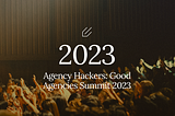 Spotless Attends: Good Agencies Summit 2023