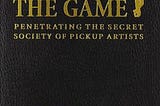 Book Review: The Game,Penetrating the secret society of pickup artists