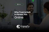 Why Trust Is Built in Person, Not Online — Engagify