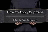 How To Clean GripTape: Step By Step Guideline