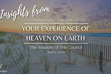 Wisdom of The Council: Your Experience of Heaven on Earth