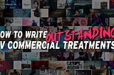 How to Write Outstanding TV Commercial Treatments
