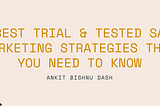 9 Best Trial & Tested SaaS Marketing Strategies that you need to know