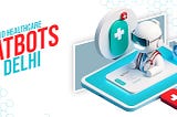 Top 10 Healthcare Chatbots in Delhi |