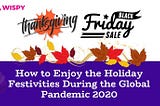 Thanksgiving & Black Friday — How to Enjoy Holiday Festivities During Global Pandemic 2020?