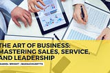 The Art Of Business: Mastering Sales, Service, And Leadership — Daniel Wright Massachusetts |…