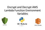 Lambda Environment Variables Setup, Encryption/Decryption(Code Sample)