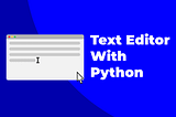 Create a Simple Text Editor with Python