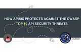 How APISIX protects against the OWASP top 10 API security threats