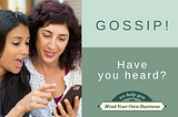 GOSSIP! Have you heard?