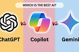 ChatGPT vs. Microsoft Copilot vs. Gemini: The Battle of AI Chatbots