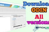 Download Odin Flash Tool All Versions (Window 11 & More)