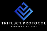 Introducing Trifl3ct Protocol $TFLCT