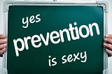 IS PREVENTION SEXY?