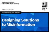 How might we design potential solutions to Misinformation?