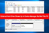 Hard Drive Shows Up in Device Manager But Not This PC? [Fixed]