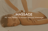Massage: All You Need To Know “ Healthy Lifestyle