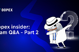 Dopex Insider: Team Q&A — Part 2