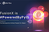 Proudly PoweredbyPyth: FusionX in Retroactive Airdrop Part 2