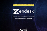 Zendesk é a nova mantenedora do Órbi Conecta