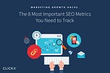 The 8 Most Important SEO Metrics You Need to Track
