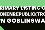 Token Republic TRG listed on Goblinswap + Giveaway.