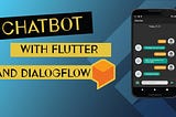 Comprehensive Guide to Integrating Dialogflow Chatbot into a Flutter Application
