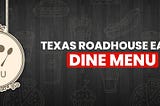 Early Dine Menu Texas Roadhouse