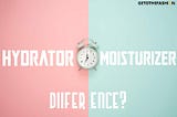 Hydrator and Moisturizer Difference Explained By GetoThe fashion