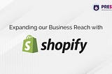 Presta Web Developers Embrace Shopify: Expanding Business Footprint