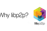 Why libp2p?