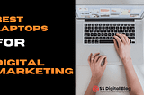 Best Laptops For Digital Marketing in 2021 — Ultimate Buying Guide