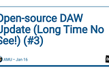 Open-source DAW Update (Long Time No See!) (#3)