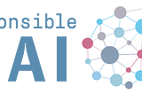 Responsible AI — with great power comes great responsibility!