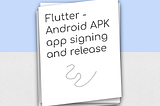 Publish your Flutter App - Android APK Signing and Release