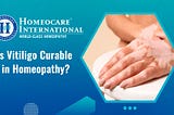 Is Vitiligo Curable in Homeopathy?