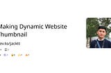 Making Dynamic Website Thumbnail