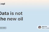 Data is not the new oil