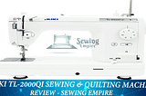 Juki TL-2000Qi Sewing And Quilting Machine Review