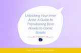 Unlocking Your Inner Artist: A Guide to Transitioning from Novels to Comic Scripts