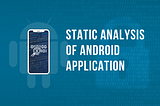 Android Pen-Testing: Part 1- Static analysis