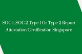 SOC 2 Certification in Singapore